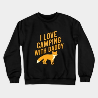 I love camping with daddy Crewneck Sweatshirt